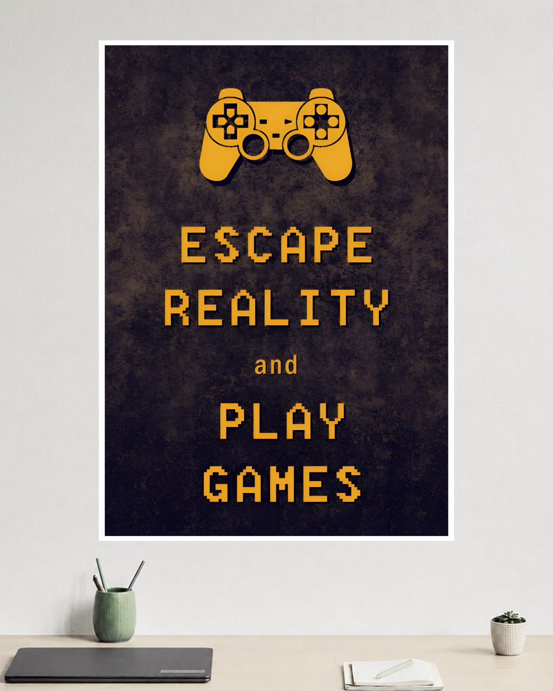 Escape Reality & Play Games | Gaming Quote | Game Poster